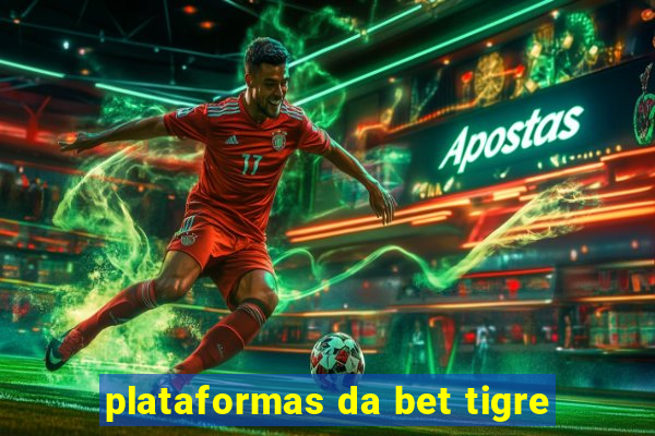 plataformas da bet tigre